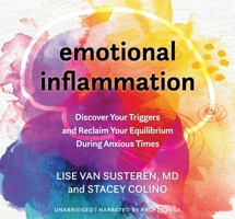 Emotional Inflammation: Discover Your Triggers and Reclaim Your Equilibrium During Anxious Times 1683644557 Book Cover