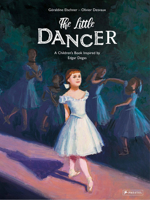 The Little Dancer : A Children's Book Inspired by Edgar Degas 3791374494 Book Cover