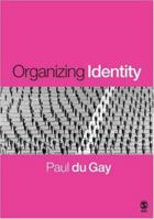 Organizing Identity: Person and Organizations after theory: Person and Organizations After Theory (Culture, Representation & Identity) 1412900123 Book Cover