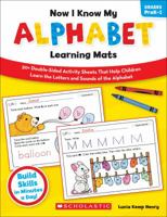 Now I Know My Alphabet Learning Mats: 50+ Double-Sided Activity Sheets That Help Children Learn the Letters and Sounds of the Alphabet 0545320615 Book Cover