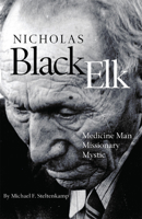 Nicholas Black Elk: Medicine Man, Missionary, Mystic 0806159677 Book Cover