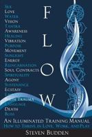 Flow: An Illuminated Training Manual. How to Thrive in Love, Work, and Play 1481293265 Book Cover