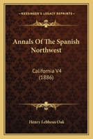 Annals of the Spanish Northwest: California V4 0548410755 Book Cover