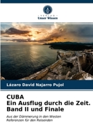 CUBA Ein Ausflug durch die Zeit. Band II und Finale: Aus der Dämmerung in den WestenReferenzen für den Reisenden 6203661740 Book Cover