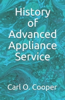 History of Advanced Appliance Service B08NS9N47K Book Cover