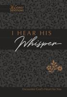 TPT: I Hear His Whisper (faux): Encounter God's Heart for You 1424558514 Book Cover