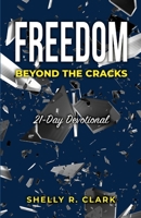 FREEDOM Beyond the Cracks: 21-Day Devotional 1458348733 Book Cover