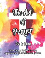 The Art of Prayer: He Is Risen 1798693488 Book Cover