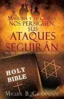 Mahoma Y El Cor�n Nos Persiguen Sus Ataques Seguir�n: Un Libro Claro, Sencillo Y Completo Para Todos 1545635218 Book Cover