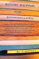 Book Repair for Booksellers: A guide for booksellers offering practical advice on book repair 1442137320 Book Cover