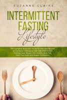 Intermittent Fasting and Keto Diet: The Complete Beginners Guide for Men and Women to Combine a Ketogenic Diet and Intermittent Fasting. Lose Weight, Eat Healthy, Burn Fat, Heal Your Body and Regain C 1692434314 Book Cover