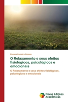 O Relaxamento e seus efeitos fisiol�gicos, psicol�gicos e emocionais 6202033967 Book Cover