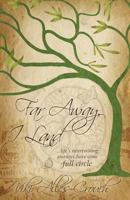 Far Away, I Land ....Life's Intertwining Journeys Have Come Full Circle 1629010251 Book Cover