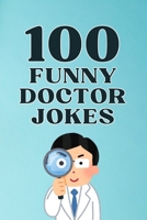 100 Funny Doctor Jokes: The Hilarious Joke Book for Doctors, Nurses, and Medical Professionals B0FTPNPQBG Book Cover