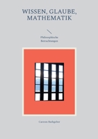 Wissen, Glaube, Mathematik: Philosophische Betrachtungen (German Edition) 376933857X Book Cover