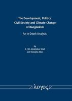 The Development, Politics, Civil Society and Climate Change of Bangladesh: An in Depth Analysis 3832535411 Book Cover