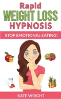 RAPID WEIGHT LOSS HYPNOSIS-Edition 2023: Extreme Weight-Loss Hypnosis for Woman! Stop Emotional Eating! 1804316415 Book Cover