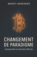 Changement de paradigme: Comprendre la révolution Bitcoin (French Edition) B0FM8SXVS1 Book Cover