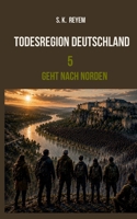 Todesregion Deutschland Teil 5: Geht nach Norden (German Edition) 3696353922 Book Cover