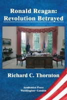 Ronald Reagan: revolution betrayed 1680539205 Book Cover