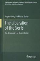 The Liberation of the Serfs: The Economics of Unfree Labor 1461400848 Book Cover