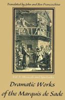 The Plays of the Marquis de Sade: Tancrede/Fanny/The Antique Dealers/Love Makes the Misanthrope/Festival of Friendship 0595130828 Book Cover
