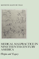 Medical Malpractice in Nineteenth-Century America: Origins and Legacy (American Social Experience) 0814718485 Book Cover