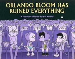 Orlando Bloom Has Ruined Everything: A FoxTrot Collection 0740749994 Book Cover