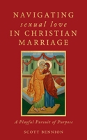 Navigating Sexual Love in Christian Marriage: A Playful Pursuit of Purpose B0GQ18BQZ9 Book Cover
