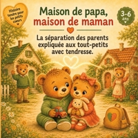Maison de PAPA, Maison de MAMAN: La séparation des parents expliquée aux tout-petits avec tendresse - Histoire de Lino et Zoé - 3 à 6 ans (French Edition) B0HBR6VC9V Book Cover