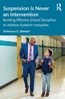 Suspension is Never an Intervention: Building Effective School Discipline to Address Systemic Inequities 1041086806 Book Cover