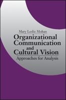 Organizational Communication and Cultural Vision: Approaches for Analysis 0791415384 Book Cover