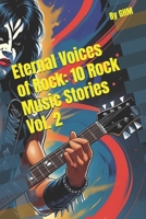 Eternal Voices of Rock: 10 Rock Music Stories Vol. 2 B0FG143PYF Book Cover