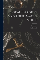 Coral Gardens And Their Magic Vol II 1014216532 Book Cover