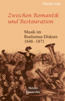 Zwischen Romantik Und Restauration: Musik Im Realismus-Diskurs 1848 Bis 1871 3476018679 Book Cover