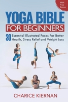 La Bibbia dello yoga per principianti: 30 posizioni essenziali illustrate per una salute migliore, sollievo dallo stress e perdita di peso 1546609482 Book Cover
