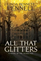 All That Glitters: A Novel of the Gilded Age 1685135773 Book Cover