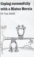 Coping Successfully With Your Hiatus Hernia 1847093396 Book Cover