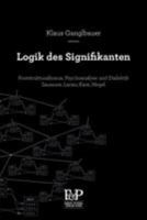 Logik Des Signifikanten: Poststrukturalismus, Psychoanalyse Und Dialektik - Saussure, Lacan, Kant, Hegel 3902803177 Book Cover