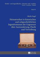 Heimatverlust in Historischen Und Zeitgeschichtlichen Jugendromanen Der Gegenwart Ueber Auswanderung, Flucht Und Vertreibung 3631656807 Book Cover