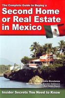 The Complete Guide To Buying A Second Home Or Real Estate In Mexico: Insider Secrets You Need To Know 160138131X Book Cover