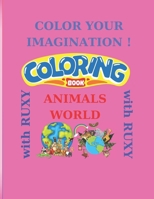 Ruxy's Adventures in the Animal World: Color 100+ Animals, Alphabets For Boys & Girls, Coloring Book for Toddlers and Preschool Kids, Interactive ... the Art of Drawing with little girl Ruxy) B0CRLC7VFC Book Cover