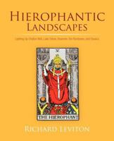 Hierophantic Landscapes: Lighting Up Chalice Well, Lake Tahoe, Yosemite, the Rondanes, and Oaxaca 1462054145 Book Cover