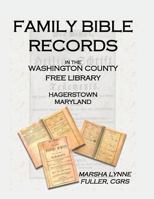 Family Bible Records in the Washington County Free Library, Hagerstown, Maryland 1585498793 Book Cover