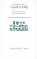 In Search of Your Asian Roots : Genealogical Research on Chinese Surnames 0806349468 Book Cover