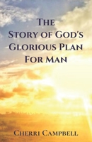 The Story of God's Glorious Plan for Man 1951800001 Book Cover