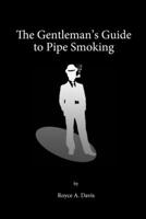 The Gentleman's Guide to Pipe Smoking 1300837543 Book Cover