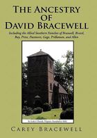 The Ancestry of David Bracewell: Including the Allied Southern Families of Braswell, Brazil, Bay, Price, Passmore, Gage, Prillaman, and Allen 1450293735 Book Cover