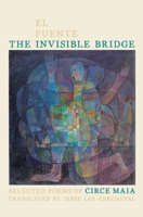 The Invisible Bridge / El Puente Invisible: Selected Poems of Circe Maia 0822963825 Book Cover