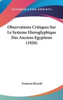 Observations Critiques Sur Le Systeme Hieroglyphique Des Anciens Egyptiens (1826) 117925144X Book Cover